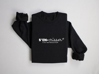 S'en crisser +, c'est ma résolution - Crewneck