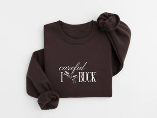 Careful I Buck - Crewneck